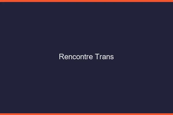 Rencontre trans en ligne