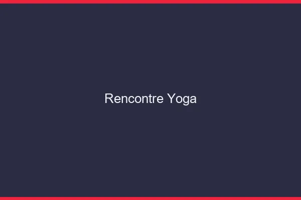 Rencontre yoga en ligne