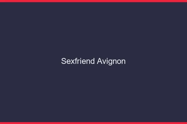 Sexfriend Avignon