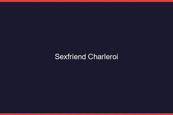 Sexfriend Charleroi