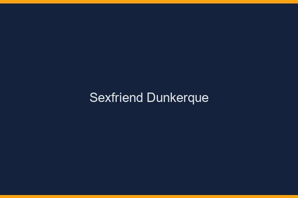 Sexfriend Dunkerque