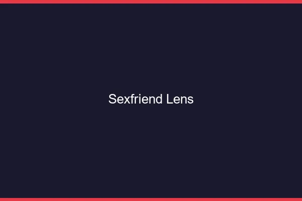 Sexfriend Lens