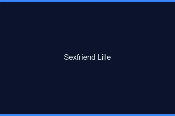 Sexfriend Lille