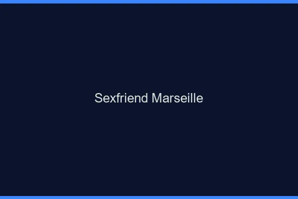 Sexfriend Marseille