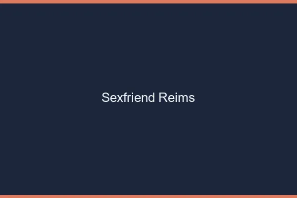 Sexfriend Reims