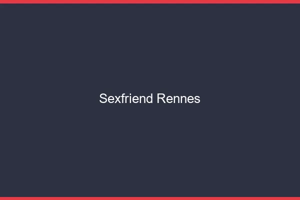 Sexfriend Rennes