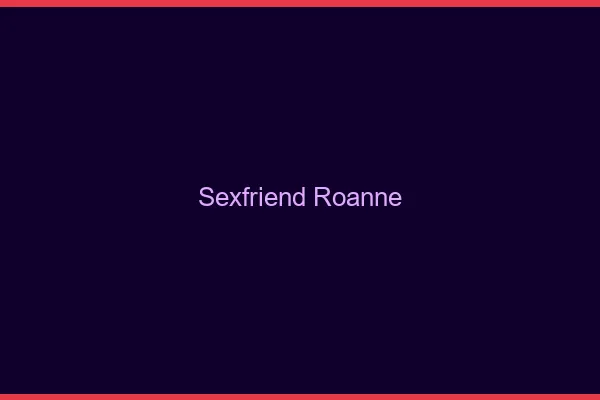Sexfriend Roanne