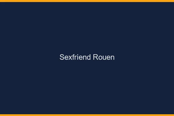Sexfriend Rouen
