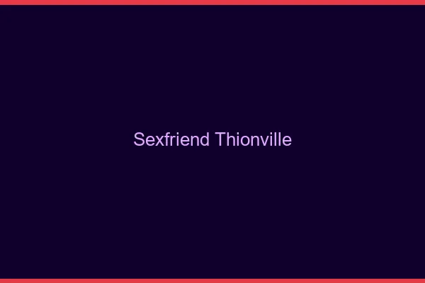 Sexfriend Thionville