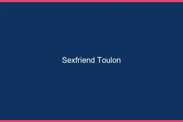 Sexfriend Toulon