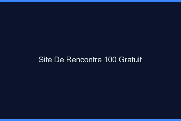 Site de rencontre 100% gratuit