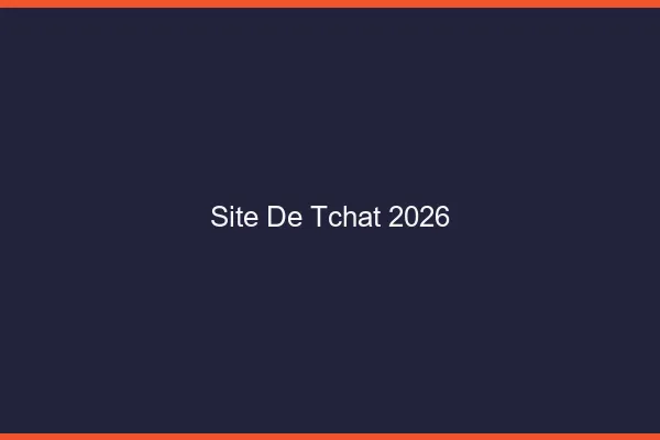 Site de tchat 2026