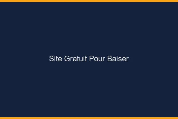 Site gratuit pour baiser