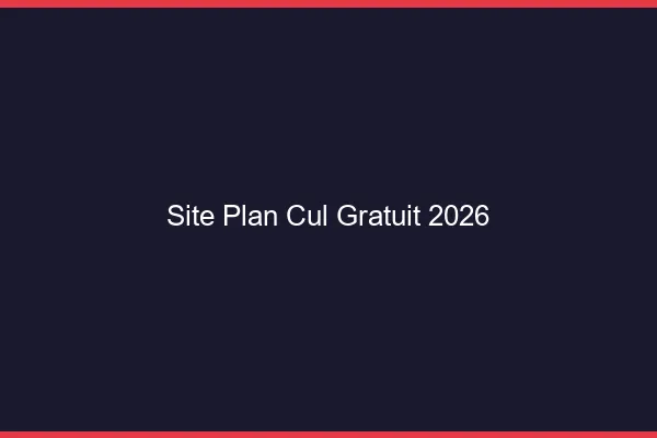 Site plan cul gratuit 2026