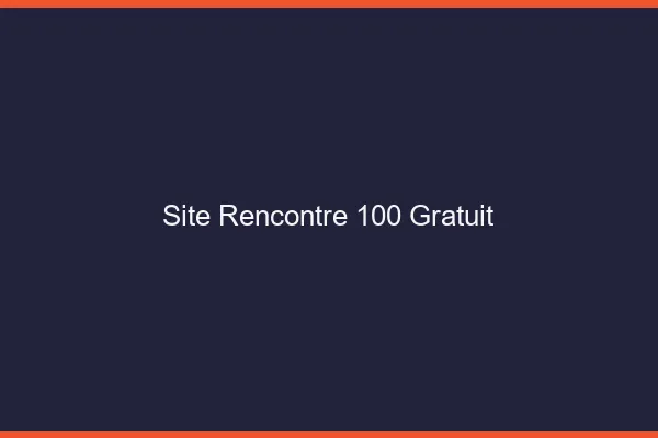 Site rencontre 100% gratuit