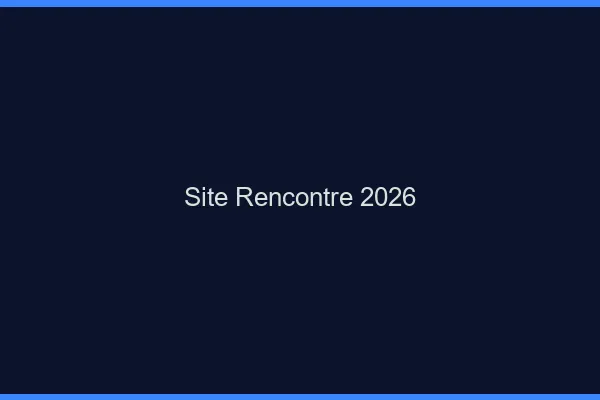 Site rencontre 2026