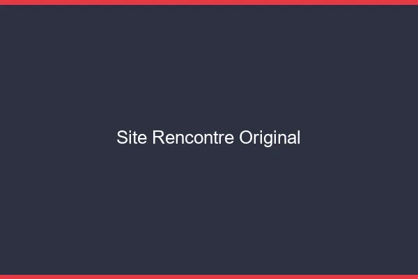 Site rencontre original