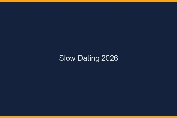 Slow dating 2026