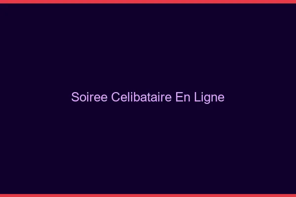 Soirée célibataire en ligne
