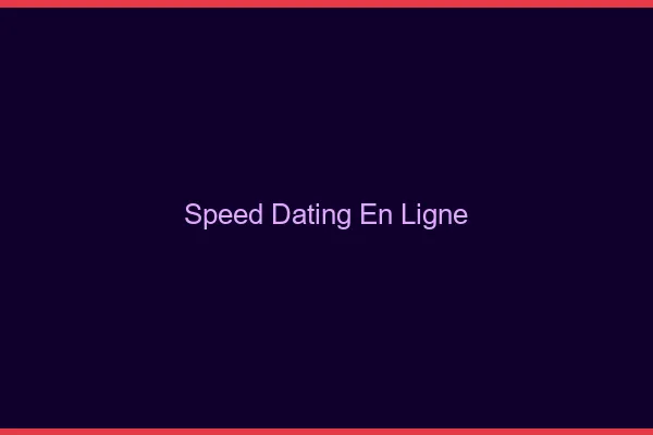Speed dating en ligne