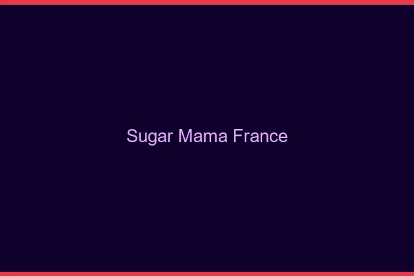 Sugar mama France