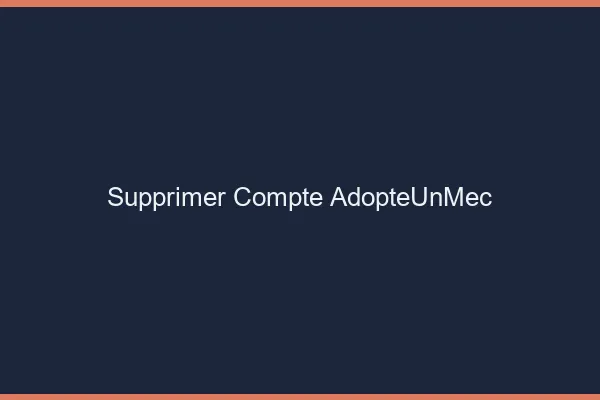 Supprimer compte AdopteUnMec
