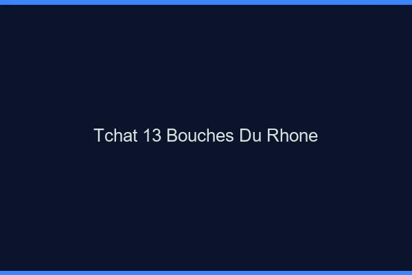 Tchat 13 bouches-du-rhône gratuit