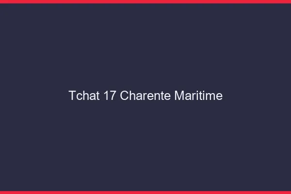 Tchat 17 charente-maritime gratuit