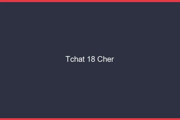 Tchat 18 cher gratuit
