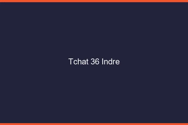 Tchat 36 indre gratuit