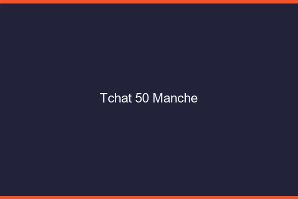 Tchat 50 manche gratuit