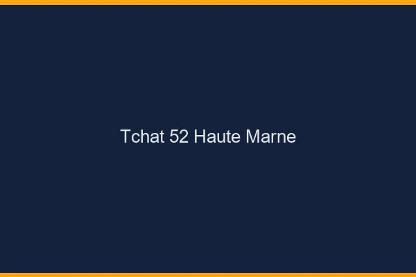 Tchat 52 haute-marne gratuit