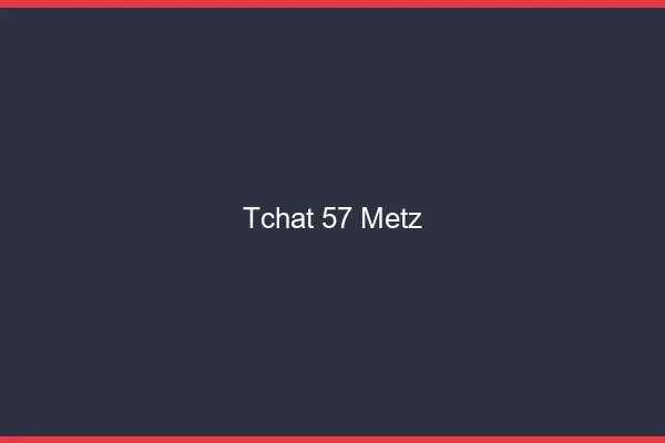Tchat 57 Metz sans Coco
