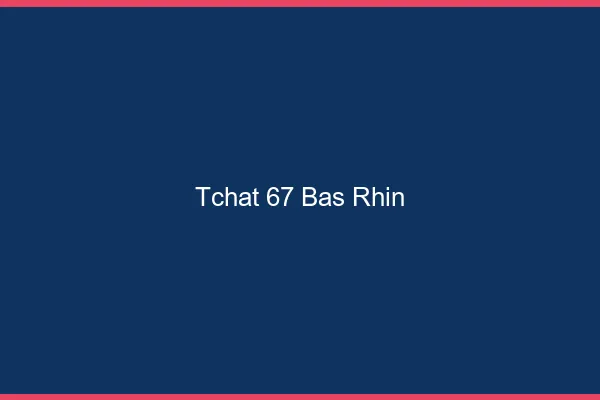 Tchat 67 bas-rhin gratuit