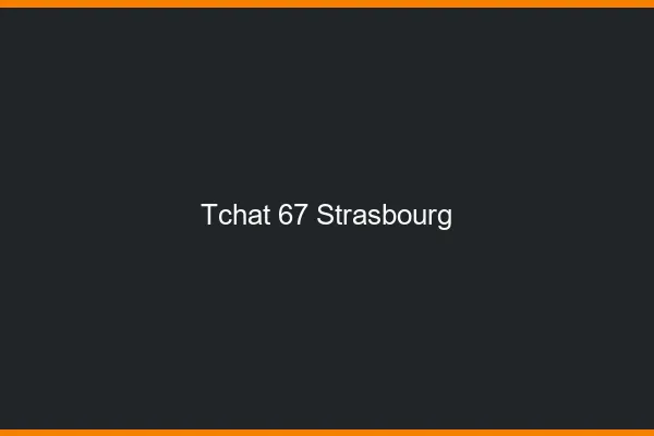 Tchat 67 Strasbourg sans Coco
