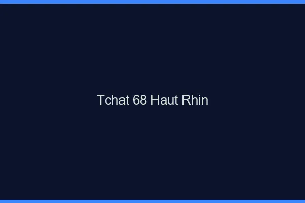 Tchat 68 haut-rhin gratuit