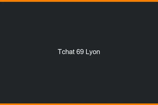 Tchat 69 Lyon sans Coco