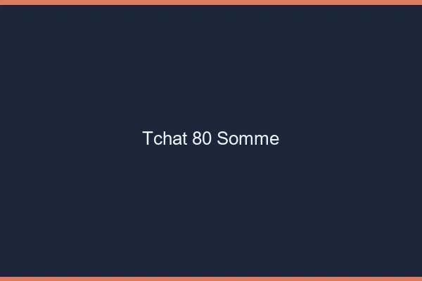 Tchat 80 somme gratuit