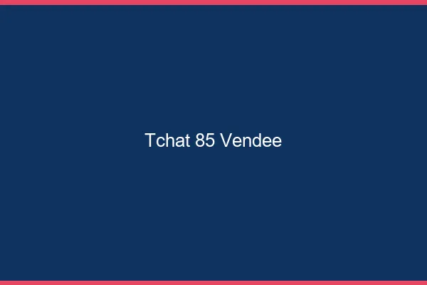 Tchat 85 vendée gratuit