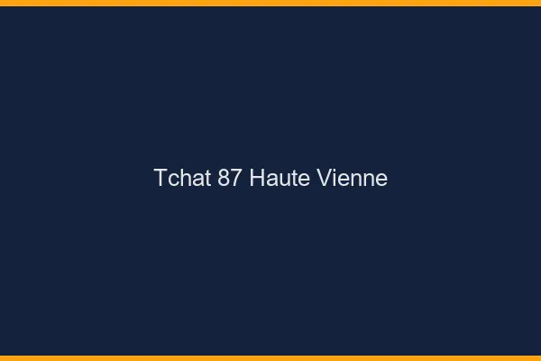 Tchat 87 haute-vienne gratuit