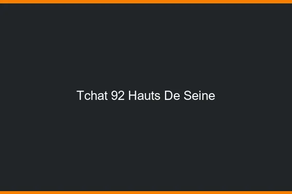 Tchat 92 hauts-de-seine gratuit