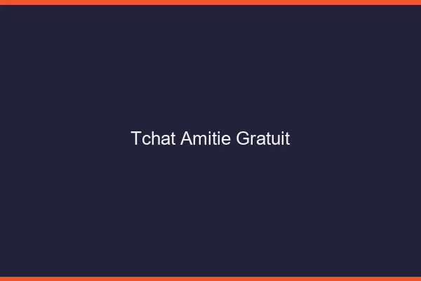 Tchat amitié gratuit