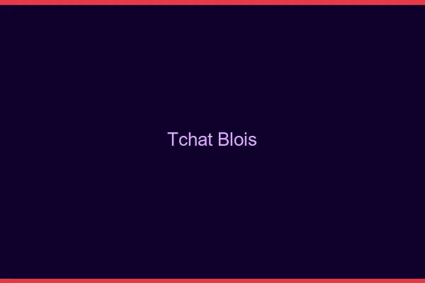 Tchat Blois gratuit