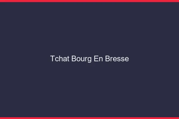 Tchat Bourg-en-Bresse gratuit