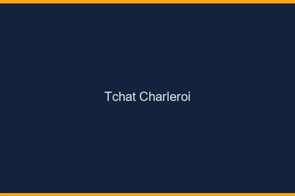 Tchat Charleroi gratuit