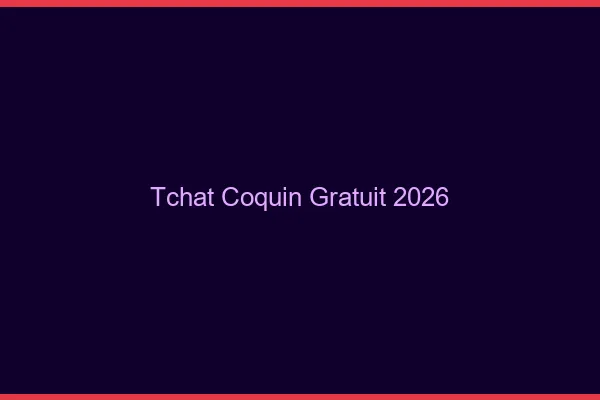 Tchat coquin gratuit 2026