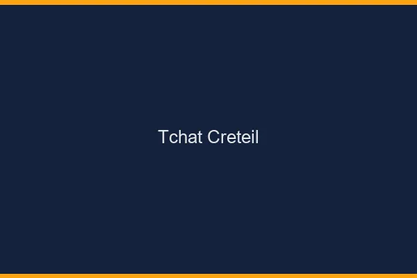 Tchat Créteil gratuit