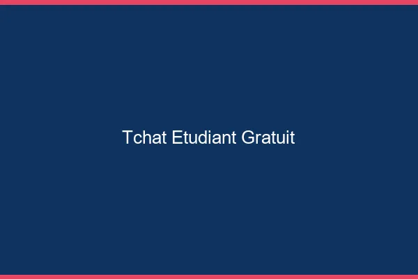 Tchat étudiant gratuit