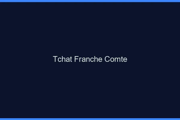 Tchat franche-comté
