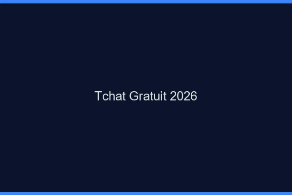 Tchat gratuit 2026